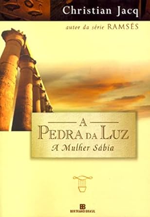 A Mulher Sabia Pedra da Luz Christian Jacq